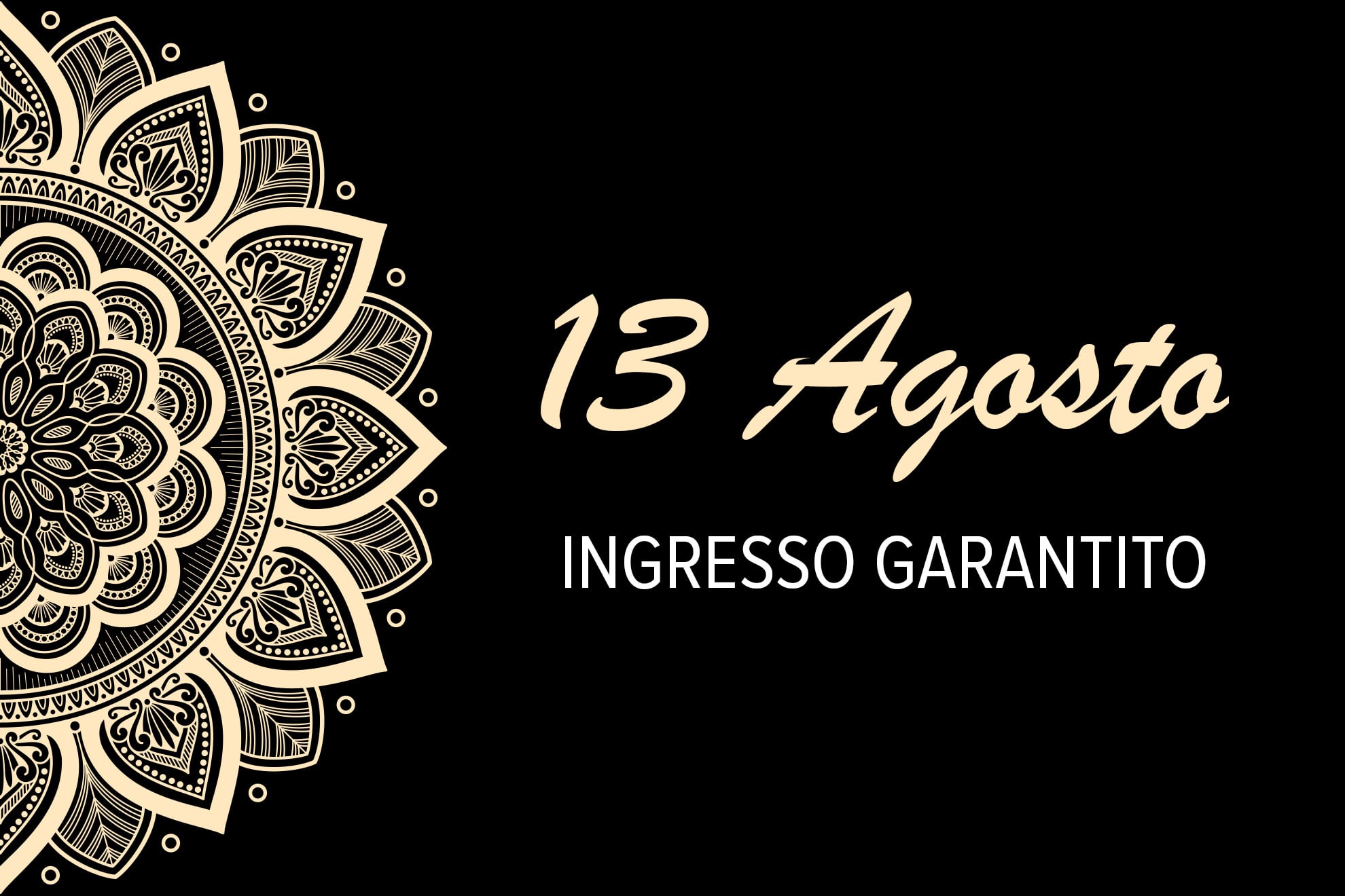 13 agosto - ingresso garantito 13 agosto - ingresso garantito